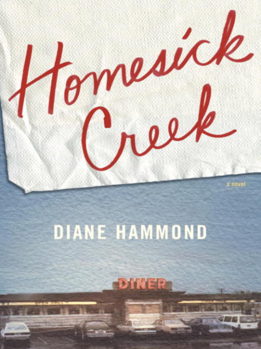 Title details for Homesick Creek by Diane Hammond - Available